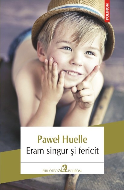 Eram singur si fericit, Pawel Huelle, Editura Polirom, 2014, volum de povestiri