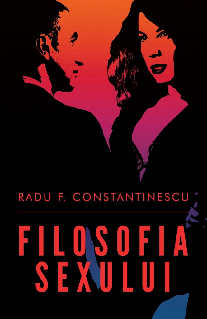 Filosofia sexului Radu F. Constantinescu