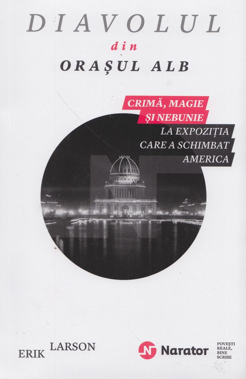 Erik-Larson__Diavolul-din-orasul-alb-crima-magie-si-nebunie-la-expozitia-care-a-schimbat-America__606-722-194-7-785334313285