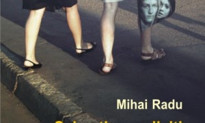 zece motive pentru care trebuie sa citesti ”Sebastian, ceilalti si-un ciine” de Mihai Radu