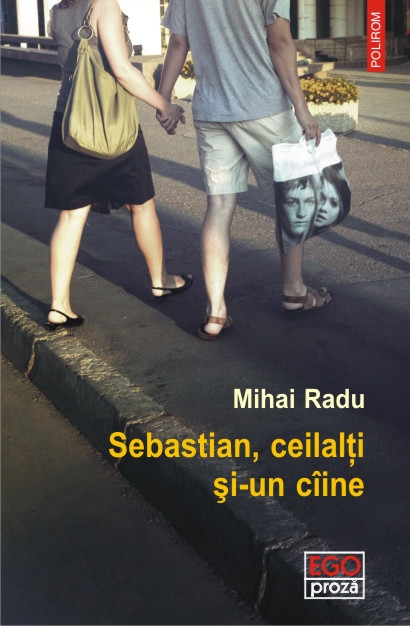 zece motive pentru care trebuie sa citesti ”Sebastian, ceilalti si-un ciine” de Mihai Radu