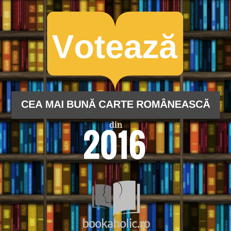 Votează cea mai bună carte românească din 2016! #citescliteraturaromana
